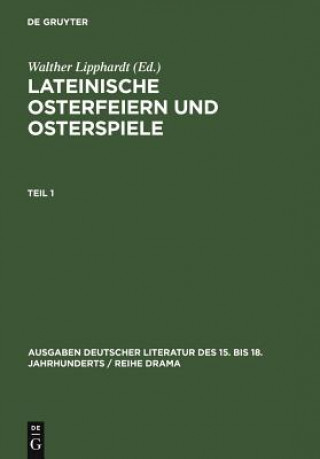 Книга Lateinische Osterfeiern Und Osterspiele. Teil 1 Wolfgang C Printz