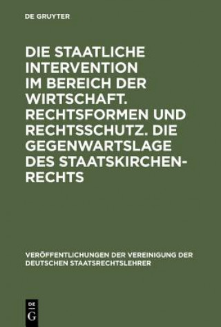 Kniha Staatliche Intervention Im Bereich Der Wirtschaft. Rechtsformen Und Rechtsschutz. Die Gegenwartslage Des Staatskirchenrechts Ulrich Scheuner