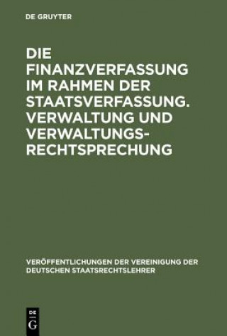 Kniha Finanzverfassung Im Rahmen Der Staatsverfassung. Verwaltung Und Verwaltungsrechtsprechung Karl M Hettlage