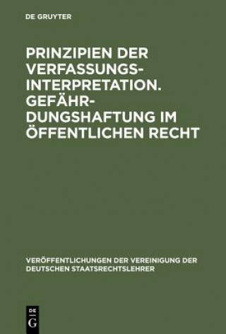 Kniha Prinzipien der Verfassungsinterpretation. Gefahrdungshaftung im oeffentlichen Recht Walter Leisner