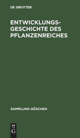 Könyv Entwicklungsgeschichte des Pflanzenreiches Degruyter