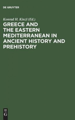 Kniha Greece and the Eastern Mediterranean in ancient history and prehistory Konrad H. Kinzl