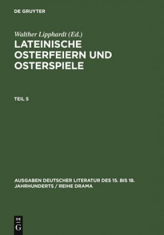 Książka Lateinische Osterfeiern Und Osterspiele. Teil 5 Walther Lipphardt