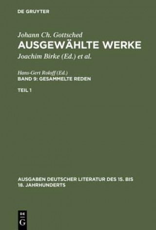 Könyv Ausgewahlte Werke, Bd 9/Tl 1, Ausgaben deutscher Literatur des 15. bis 18. Jahrhunderts Band 9/Teil 1 Johann Christoph Gottsched