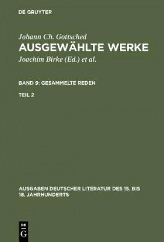 Könyv Ausgewahlte Werke, Bd 9/Tl 2, Ausgaben deutscher Literatur des 15. bis 18. Jahrhunderts Band 9/Teil 2 Johann Christoph Gottsched