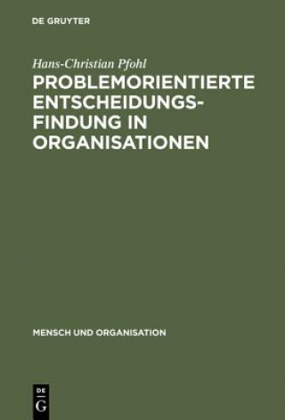 Knjiga Problemorientierte Entscheidungsfindung in Organisationen Hans-Christian Pfohl