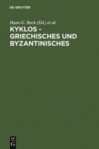 Książka Kyklos - Griechisches Und Byzantinisches Hans-G. Beck