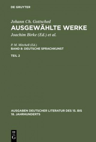 Carte Ausgewahlte Werke, Bd 8/Tl 2, Ausgaben deutscher Literatur des 15. bis 18. Jahrhunderts Band 8/Teil 2 Johann Christoph Gottsched