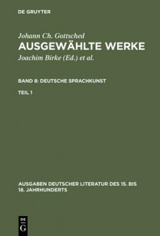 Книга Ausgewahlte Werke, Bd 8/Tl 1, Ausgaben deutscher Literatur des 15. bis 18. Jahrhunderts Band 8/Teil 1 Johann Christoph Gottsched