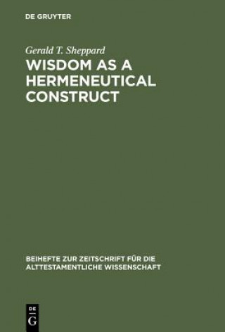 Book Wisdom as a Hermeneutical Construct Gerald T. Sheppard