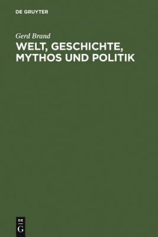 Kniha Welt, Geschichte, Mythos und Politik Gerd Brand