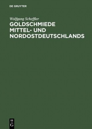 Knjiga Goldschmiede Mittel- und Nordostdeutschlands Wolfgang Scheffler