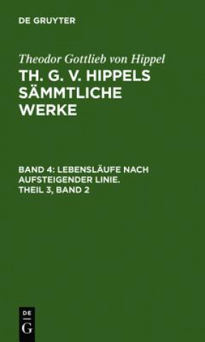 Knjiga Lebenslaufe Nach Aufsteigender Linie, Theil 3, Band 2 Theodor Gottlieb Von Hippel