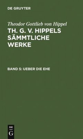 Könyv Ueber die Ehe Theodor Gottlieb Von Hippel