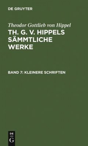 Carte Kleinere Schriften Theodor Gottlieb Von Hippel