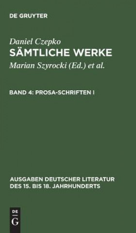 Kniha Samtliche Werke, Band 4, Prosa-Schriften I Daniel Czepko