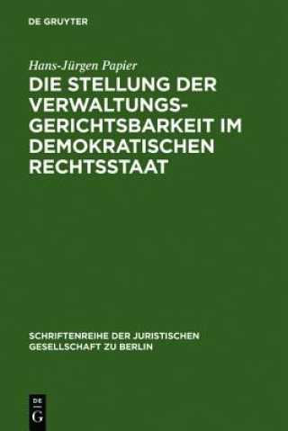 Książka Stellung der Verwaltungsgerichtsbarkeit im demokratischen Rechtsstaat Hans-Jürgen Papier