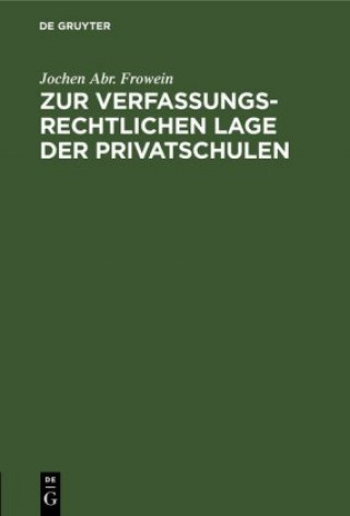 Livre Zur Verfassungsrechtlichen Lage Der Privatschulen Jochen Abr. Frowein