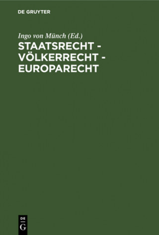 Kniha Staatsrecht - Voelkerrecht - Europarecht Ingo von Münch