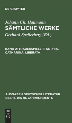 Kniha Samtliche Werke, Band 2, Trauerspiele II Johann Ch Hallmann