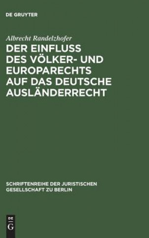 Kniha Einfluss Des Voelker- Und Europarechts Auf Das Deutsche Auslanderrecht Albrecht Randelzhofer