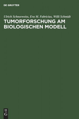 Kniha Tumorforschung Am Biologischen Modell Ulrich Schneeweiss