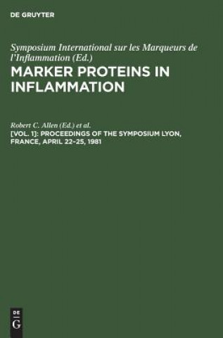 Könyv Proceedings of the Symposium Lyon, France, April 22-25, 1981 Symposium International sur les Marqueurs de l'Inflammation