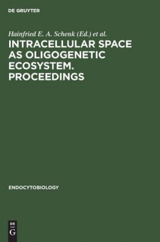 Könyv Intracellular space as oligogenetic ecosystem. Proceedings Hainfried E. A. Schenk