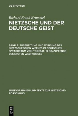 Книга Ausbreitung und Wirkung des Nietzscheschen Werkes im deutschen Sprachraum vom Todesjahr bis zum Ende des Ersten Weltkrieges Richard Frank Krummel