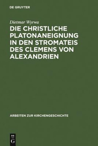 Βιβλίο Die christliche Platonaneignung in den Stromateis des Clemens von Alexandrien Dietmar Wyrwa