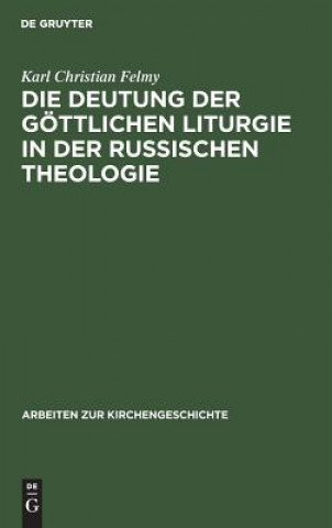 Kniha Deutung der Goettlichen Liturgie in der russischen Theologie Karl Christian Felmy