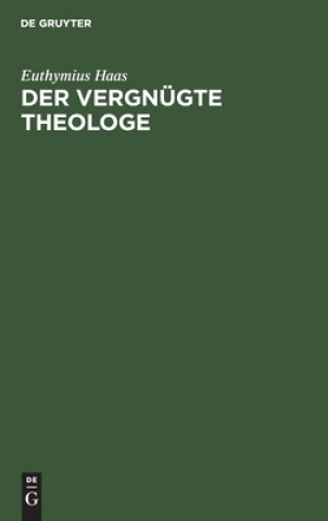 Carte Der Vergnugte Theologe Euthymius Haas
