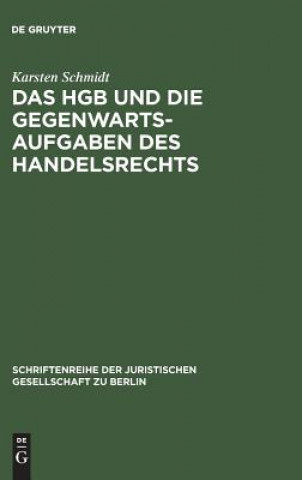 Книга Hgb Und Die Gegenwartsaufgaben Des Handelsrechts Karsten Schmidt