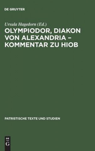 Kniha Olympiodor, Diakon von Alexandria - Kommentar zu Hiob Ursula Hagedorn