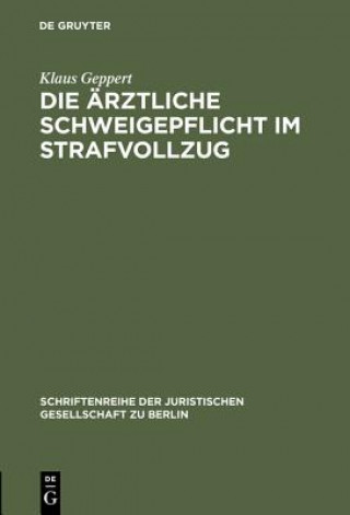 Kniha arztliche Schweigepflicht im Strafvollzug Klaus Geppert