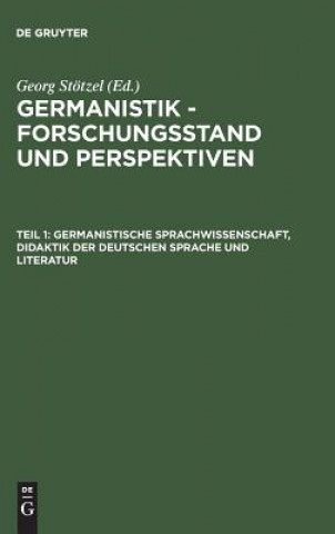 Carte Germanistik - Forschungsstand und Perspektiven, Teil 1, Germanistische Sprachwissenschaft, Didaktik der Deutschen Sprache und Literatur Georg Stötzel