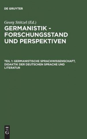 Kniha Germanistik - Forschungsstand und Perspektiven, Teil 1, Germanistische Sprachwissenschaft, Didaktik der Deutschen Sprache und Literatur Georg Stötzel