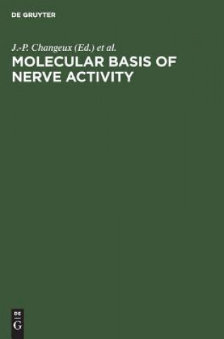 Książka Molecular Basis of Nerve Activity J. -P. Changeux