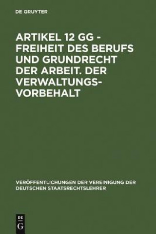 Kniha Artikel 12 Gg - Freiheit Des Berufs Und Grundrecht Der Arbeit. Der Verwaltungsvorbehalt Hans-Peter Schneider