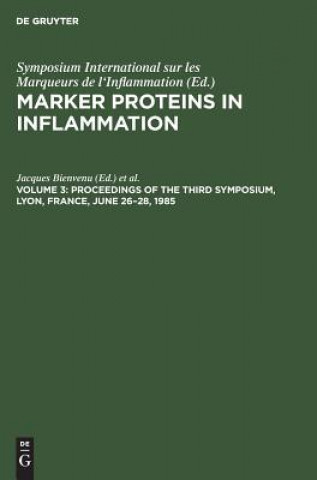Kniha Proceedings of the Third Symposium, Lyon, France, June 26-28, 1985 Symposium International sur les Marqueurs de l'Inflammation
