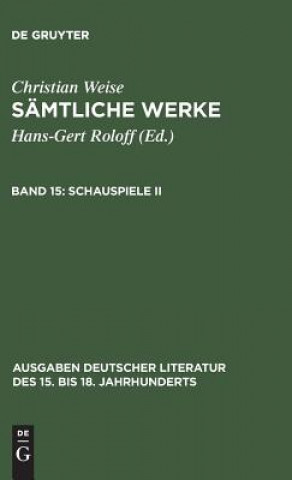 Książka Samtliche Werke, Band 15, Schauspiele II Christian Weise