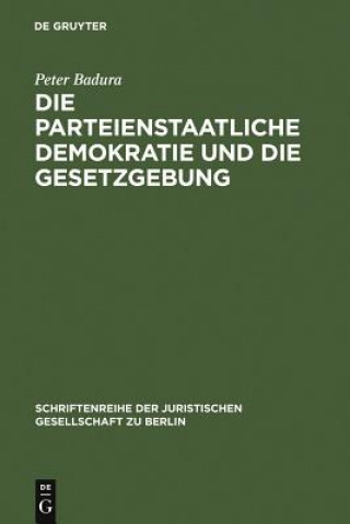 Книга Parteienstaatliche Demokratie Und Die Gesetzgebung Peter Badura