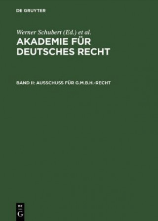 Carte Akademie fur Deutsches Recht, Bd II, Ausschuss fur G.m.b.H.-Recht Werner Schubert