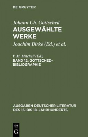 Carte Ausgewahlte Werke, Bd 12, Gottsched-Bibliographie Johann Christoph Gottsched