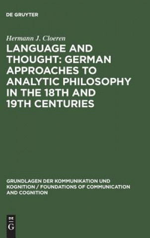 Kniha Language and Thought: German Approaches to Analytic Philosophy in the 18th and 19th Centuries Hermann J. Cloeren