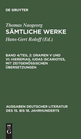 Carte Samtliche Werke, Band 4/Teil 2, Dramen V und VI Thomas Naogeorg