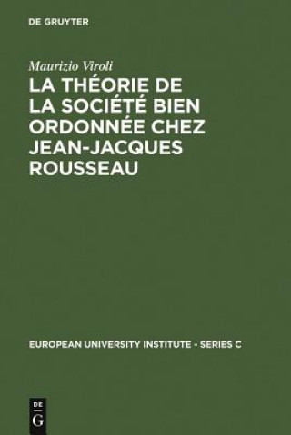 Carte Theorie de la Societe Bien Ordonnee Chez Jean-Jacques Rousseau Professor of Politics Maurizio (Princeton University New Jersey) Viroli