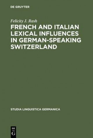 Book French and Italian Lexical Influences in German-speaking Switzerland Felicity J. Rash