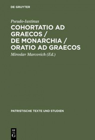 Kniha Cohortatio ad Graecos / De monarchia / Oratio ad Graecos Pseudo-Iustinus