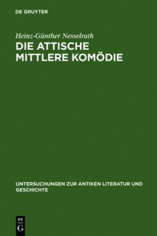 Kniha Die attische Mittlere Komoedie Heinz-Gunther Nesselrath